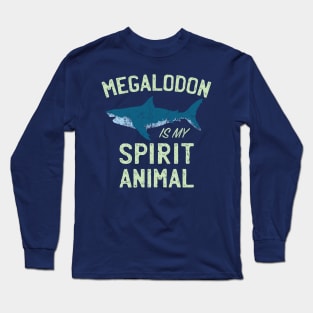 Megalodon is my Spirit Animal Long Sleeve T-Shirt